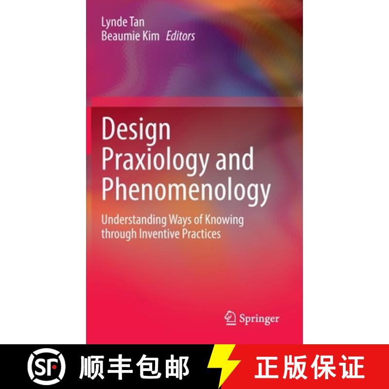 【3-4周达】Design Praxiology and Phenomenology : Understanding Ways of Knowing through Inventive Prac... [9789811928055]