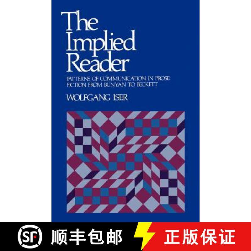【3-4周达】The Implied Reader: Patterns of Communication in Prose Fiction from Bunyan to Beckett [9780801821509]