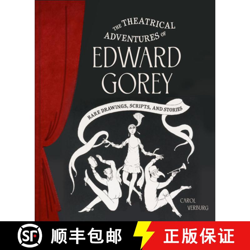 The Theatrical Adventures of Edward Gorey: Rare Drawings, Scripts, and Stories [9781797229539]