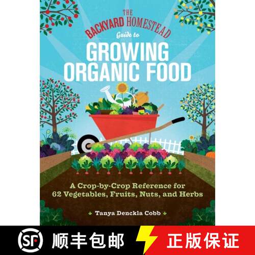【3-4周达】The Backyard Homestead Guide to Growing Organic Food: A Crop-By-Crop Reference for 62 Vege... [9781635867909]