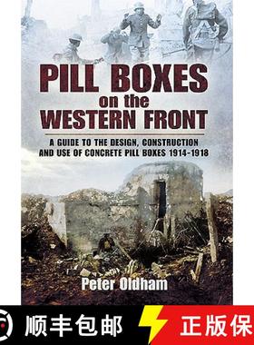 【3-4周达】Pill Boxes on the Western Front: A Guide to the Design, Construction and Use of Concrete P... [9781848844391]