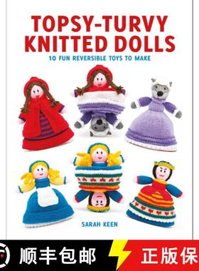 【3-4周达】Topsy-Turvy Knitted Dolls: 10 Fun Reversible Toys to Make: 10 Fun Reversible Toys to Make [9781784942175]