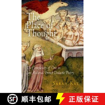 【3-4周达】精装 The Place of Thought: The Complexity of One in Late Medieval French Didactic Poetry [9780812240078]