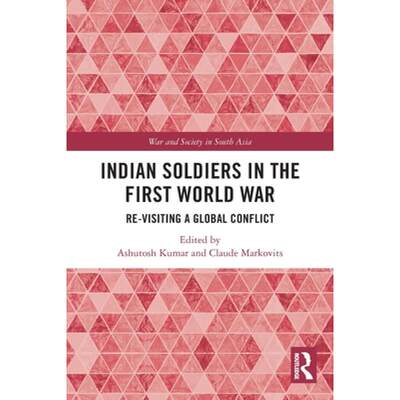 【4周达】Indian Soldiers in the First World War: Re-Visiting a Global Conflict [9780367695767]