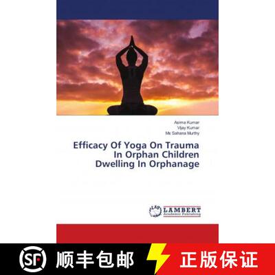 预订 Efficacy Of Yoga On Trauma In Orphan Children Dwelling In Orphanage [9786139899623]