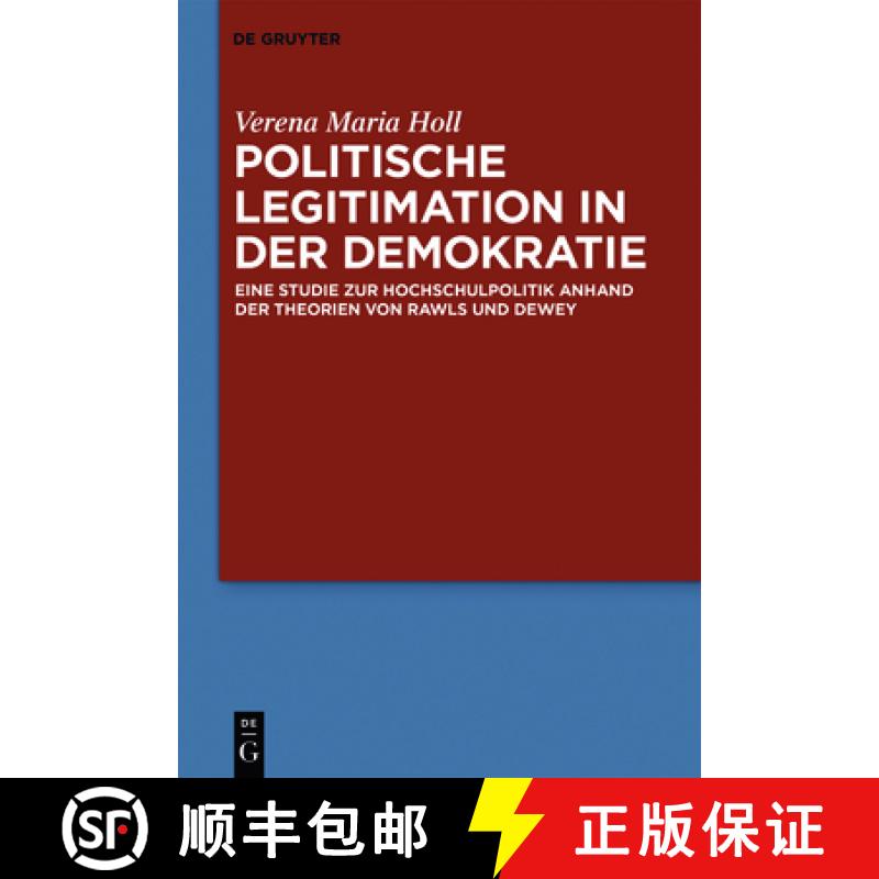 【4周达】Politische Legitimation in der Demokratie：Eine Studie zur Hochschulpolitik anhand der Theor... [9783110566765]