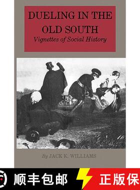 预订 Dueling in the Old South: Vignettes of Social History [9780890961933]