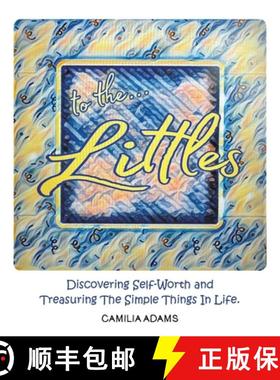 【3-4周达】To The Littles: Discovering Self-Worth and Treasuring The Simple Things In Life. [9798385030545]