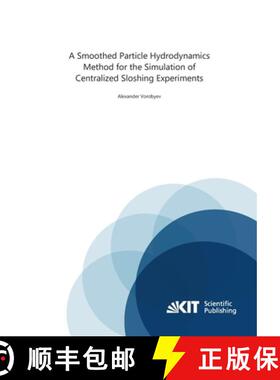 【3-4周达】A Smoothed Particle Hydrodynamics Method for the Simulation of Centralized Sloshing Experi... [9783866449534]