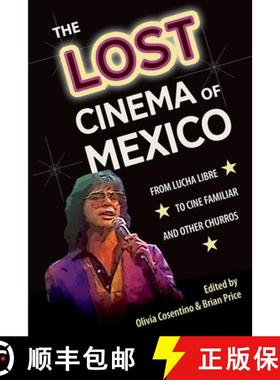 预订 The Lost Cinema of Mexico: From Lucha Libre to Cine Familiar and Other Churros [9781683402534]