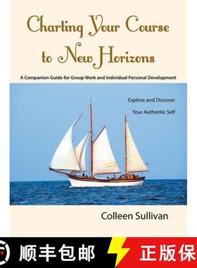 预订 Charting Your Course to New Horizons: Explore and Discover Your Authentic Self [9781452512747]