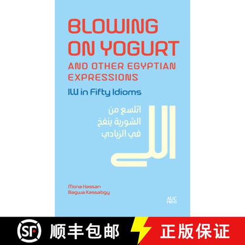 【3-4周达】精装 Blowing on Yogurt and Other Egyptian Arabic Expressions : Illi in Fifty Idioms [9781649033468]