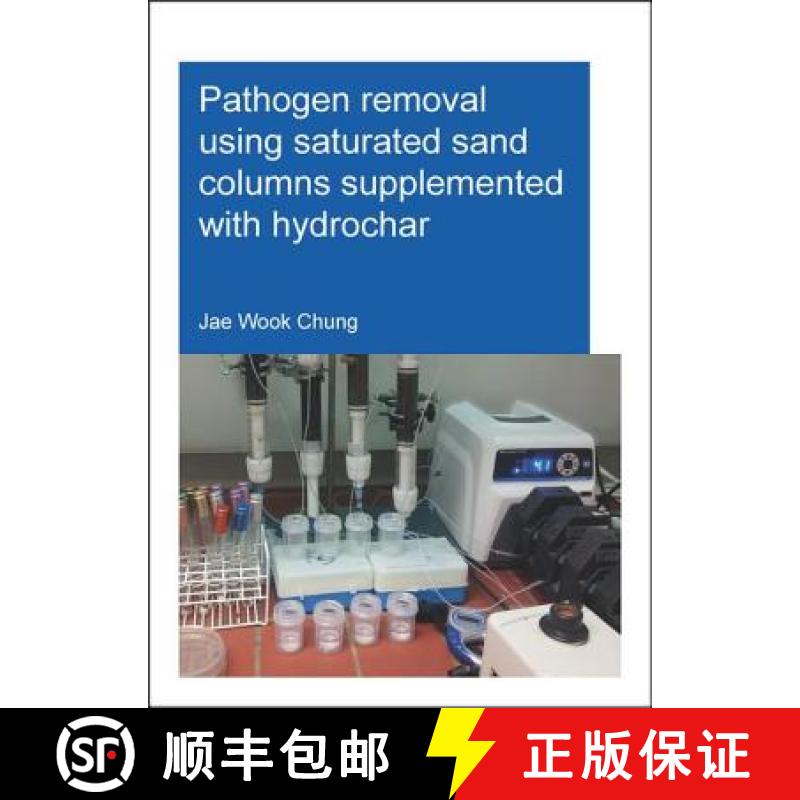 【4周达】Pathogen Removal Using Saturated Sand Columns Supplemented with Hydrochar [9781138029293]
