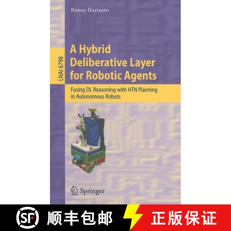 【3-4周达】A Hybrid Deliberative Layer for Robotic Agents : Fusing DL Reasoning with HTN Planning in ... [9783642225796]