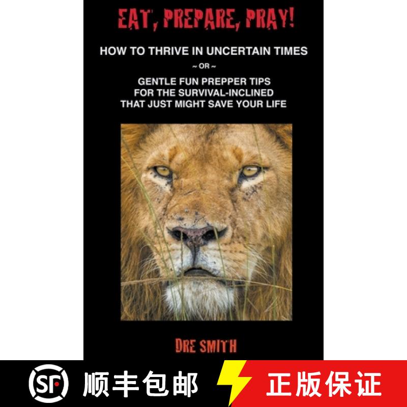 【3-4周达】Eat, Prepare, Pray! How To Thrive In Uncertain Times ~ Or ~ Gentle Fun Prepper Tips For Th... [9798215655191]