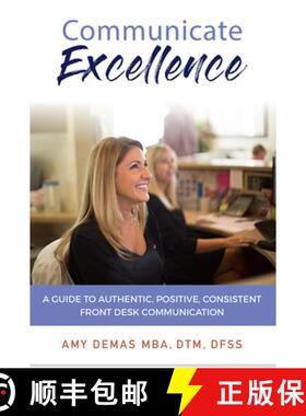 【3-4周达】Communicate Excellence: A Guide to Authentic, Positive, Consistent Front Desk Communication [9781642251265]