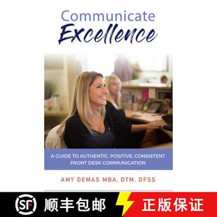【3-4周达】Communicate Excellence: A Guide to Authentic, Positive, Consistent Front Desk Communication [9781642251265]
