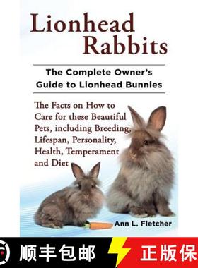 【3-4周达】Lionhead Rabbits The Complete Owner's Guide to Lionhead Bunnies The Facts on How to Care f... [9781909820012]