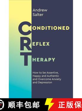 【3-4周达】Conditioned Reflex Therapy: How to Be Assertive, Happy and Authentic, and Overcome Anxiety... [9781786782908]