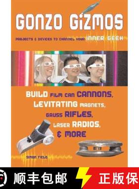 预订 Gonzo Gizmos: Projects & Devices to Channel Your Inner Geek [9781556525209]