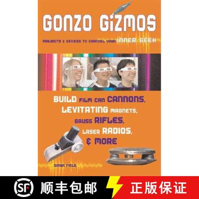 预订 Gonzo Gizmos: Projects & Devices to Channel Your Inner Geek [9781556525209]