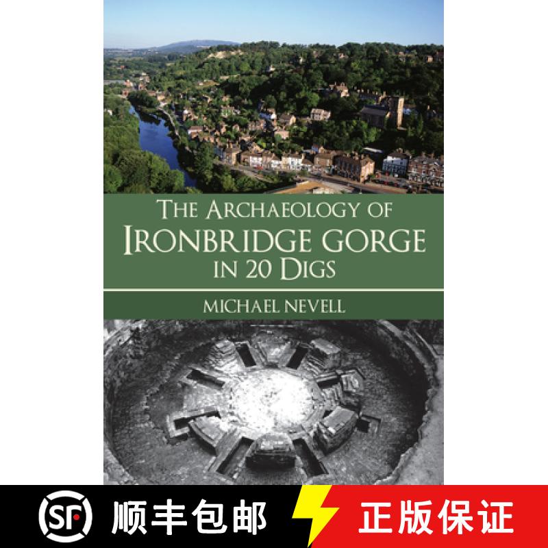 【2-3周达】The Archaeology of Ironbridge Gorge in 20 Digs [9781398111561]