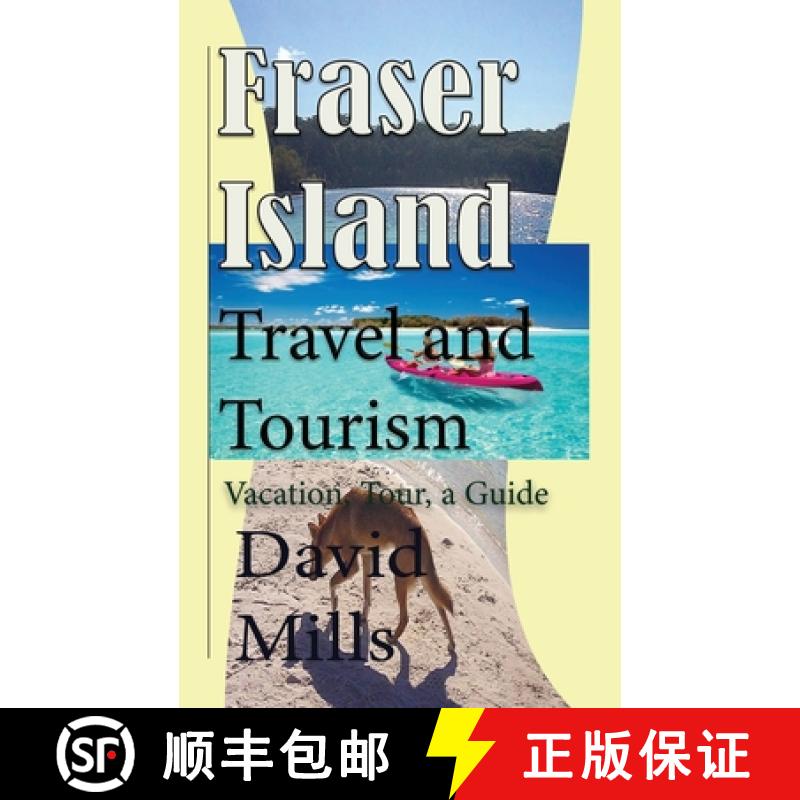 【2-3周达】Fraser Island Travel and Tourism: Vacation, Tour, a Guide [9781912483648]