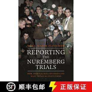 the How Reporting and 9781399045827 Nazi Nuremberg 4周达 Covered Journalists Trials Executions Live