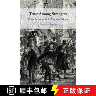 【3-4周达】Trust Among Strangers: Friendly Societies in Modern Britain [9781108459945]