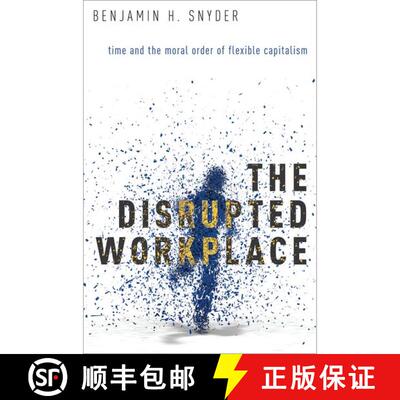 【3-4周达】The Disrupted Workplace: Time and the Moral Order of Flexible Capitalism [9780190203498]