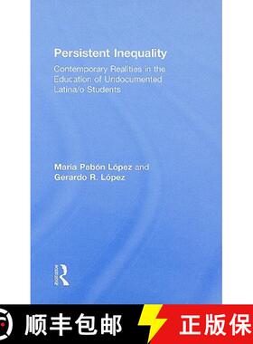 【3-4周达】精装 Persistent Inequality : Contemporary Realities in the Education of Undocumented Latin... [9780415957939]