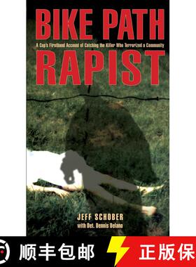 【3-4周达】Bike Path Rapist: A Cop's Firsthand Account Of Catching The Killer Who Terrorized A Commun... [9781599216065]