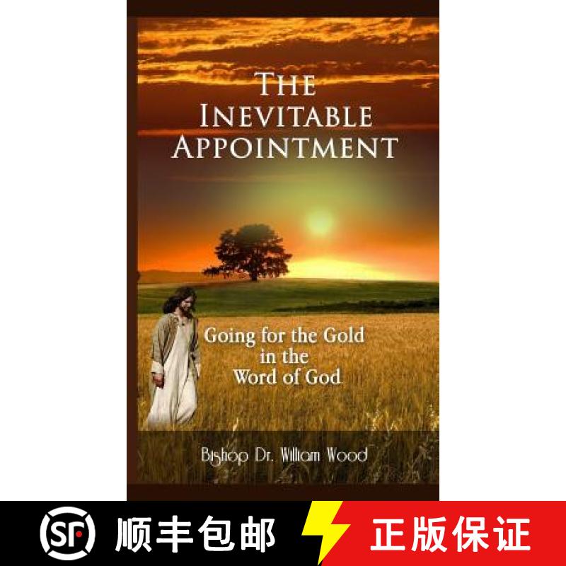 【3-4周达】The Inevitable Appointment: Going for the Gold in the Word of God [9781999919535]