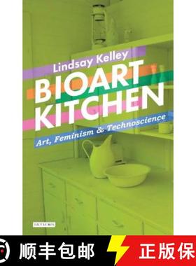 预订 Bioart Kitchen: Art, Feminism and Technoscience [9781784534134]