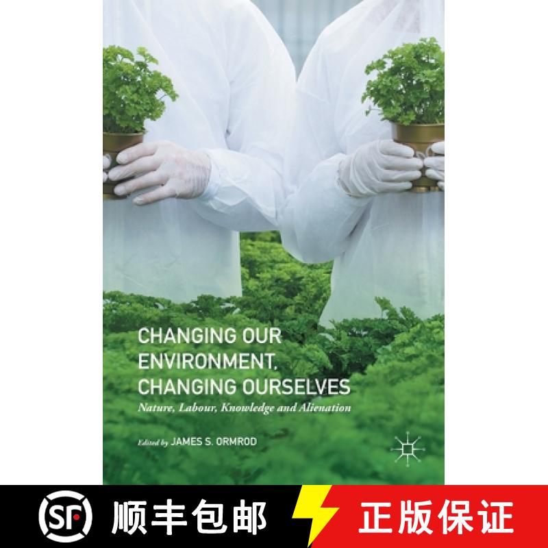 【3-4周达】Changing our Environment, Changing Ourselves : Nature, Labour, Knowledge and Alienation [9781349848959]