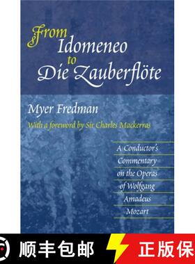 【3-4周达】From Idomeneo to Die Zauberfloete: A Conductor's Commentary on the Operas of Wolfgang Amad... [9781903900123]