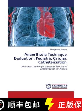 预订 Anaesthesia Technique Evaluation: Pediatric Cardiac Catheterization [9783659129506]