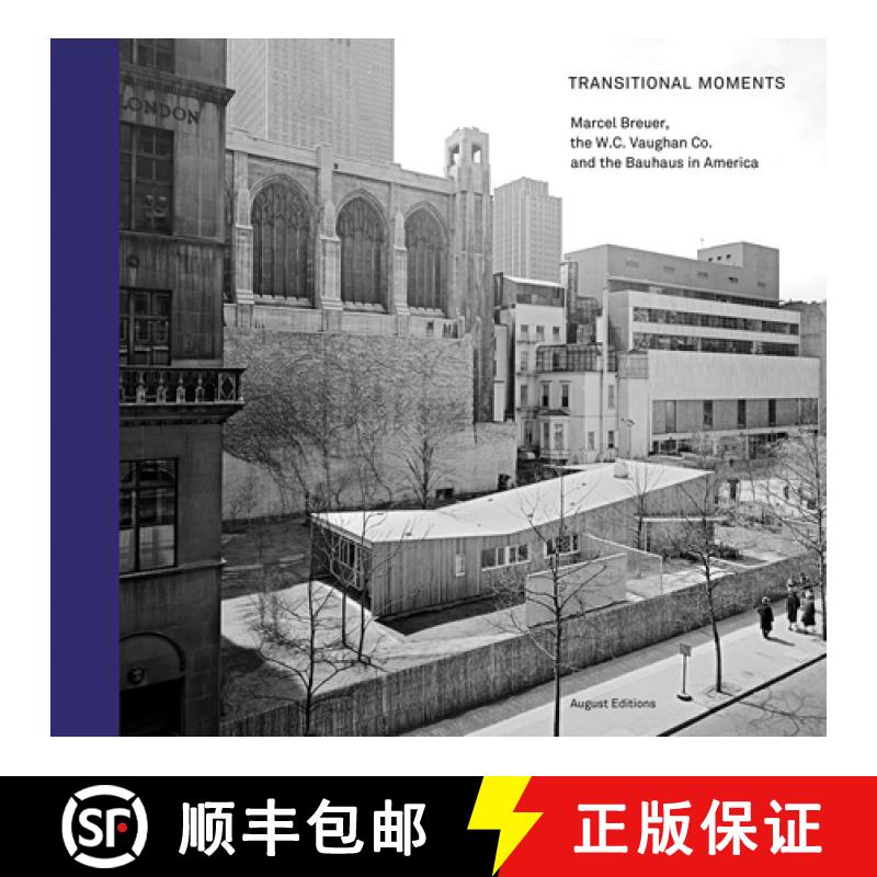 【3-4周达】Transitional Moments : Marcel Breuer, W.C. Vaughan & Co. and the Bauhaus In America [9780985995867]