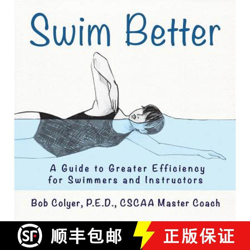 预订 Swim Better: A Guide to Greater Efficiency for Swimmers and Instructors [9781883378684]