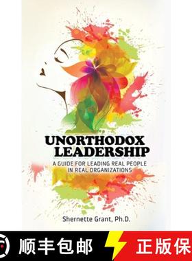 预订 Unorthodox Leadership: A Guide for Leading Real People in Real Organizations [9780578711522]
