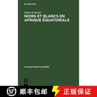【3-4周达】Noirs Et Blancs En Afrique Equatoriale: Les Societes Cotieres Et Da Penetration Francaise ... [9783112328293]