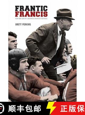 【3-4周达】Frantic Francis: How One Coach's Madness Changed Football [9780803218949]