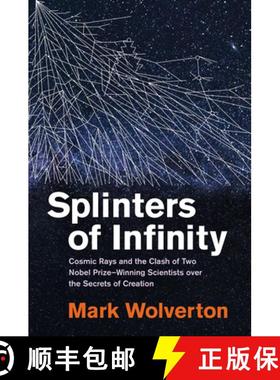 【3-4周达】Splinters of Infinity: Cosmic Rays and the Clash of Two Nobel Prize-Winning Scientists Ove... [9780262048828]