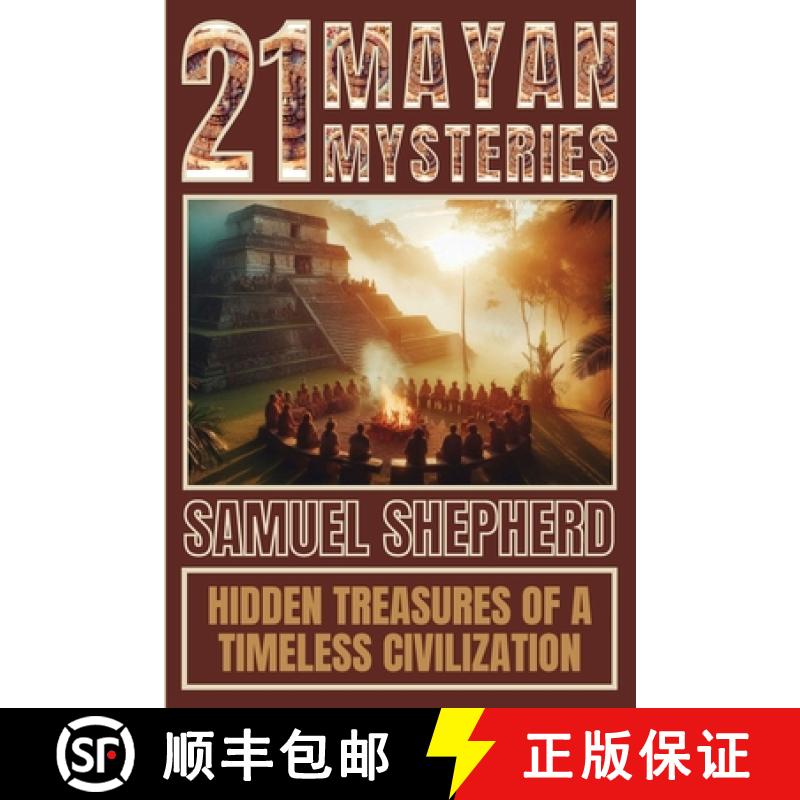 【3-4周达】21 Mayan Mysteries: Hidden Treasures Of A Timeless Civilization [9781839388187]