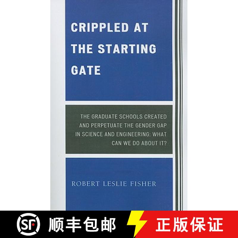 【3-4周达】Crippled at the Starting Gate: The Graduate Schools Created and Perpetuate the Gender Gap ... [9780761849117]