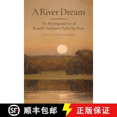 【3-4周达】A River Dream : The Writing and Art of Russell Chatham's Clark City Press [9781567927993]