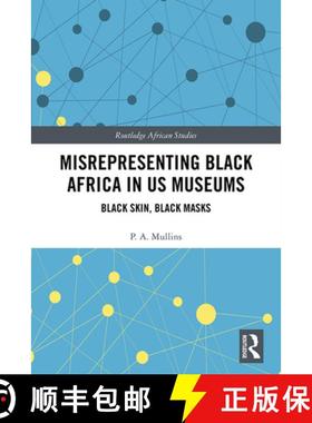 【3-4周达】Misrepresenting Black Africa in U.S. Museums: Black Skin, Black Masks [9780367194543]