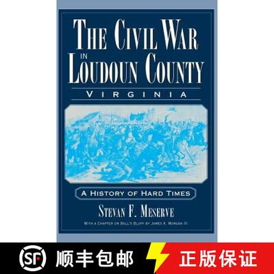 【3-4周达】精装 The Civil War in Loudoun County, Virginia: A History of Hard Times [9781540218254]