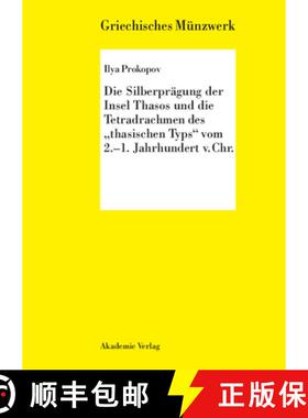 【3-4周达】Die Silberprägung der Insel Thasos und die Tetradrachmen des thasischen Typs vom 2.-1. Jh... [9783050040400]