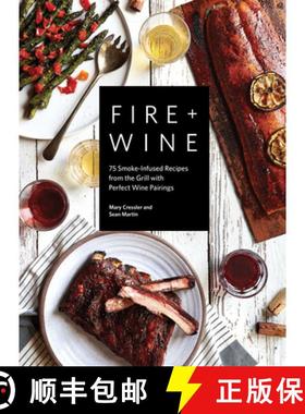 【3-4周达】Fire + Wine: 75 Smoke-Infused Recipes from the Grill with Perfect Wine Pairings [9781632174512]